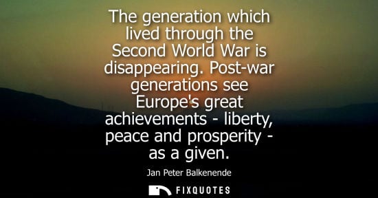 Small: The generation which lived through the Second World War is disappearing. Post-war generations see Europ