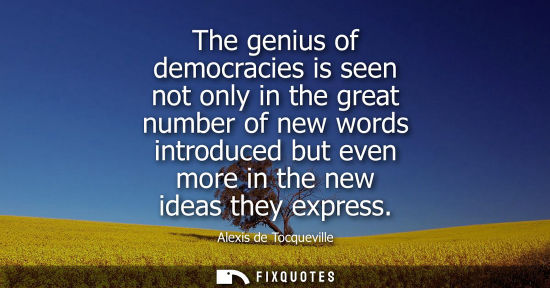 Small: The genius of democracies is seen not only in the great number of new words introduced but even more in