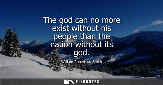Small: The god can no more exist without his people than the nation without its god