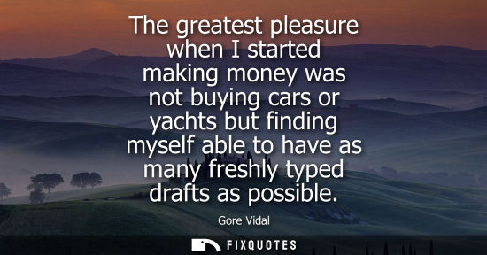 Small: The greatest pleasure when I started making money was not buying cars or yachts but finding myself able