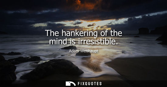 Small: The hankering of the mind is irresistible