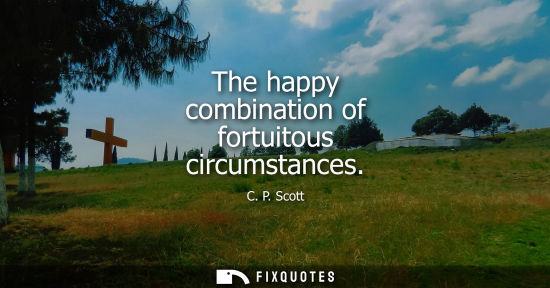 Small: The happy combination of fortuitous circumstances