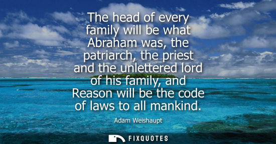 Small: The head of every family will be what Abraham was, the patriarch, the priest and the unlettered lord of his fa