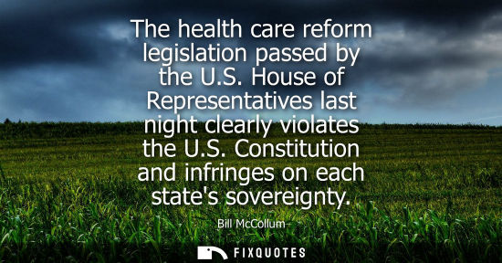 Small: The health care reform legislation passed by the U.S. House of Representatives last night clearly violates the