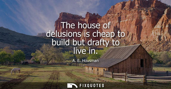Small: The house of delusions is cheap to build but drafty to live in