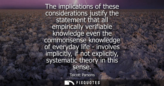 Small: The implications of these considerations justify the statement that all empirically verifiable knowledg