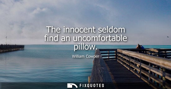 Small: The innocent seldom find an uncomfortable pillow