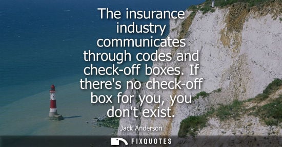 Small: The insurance industry communicates through codes and check-off boxes. If theres no check-off box for y