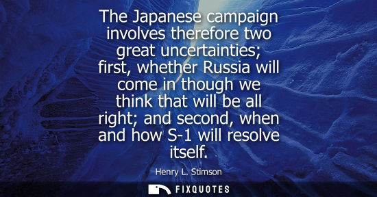 Small: The Japanese campaign involves therefore two great uncertainties first, whether Russia will come in tho
