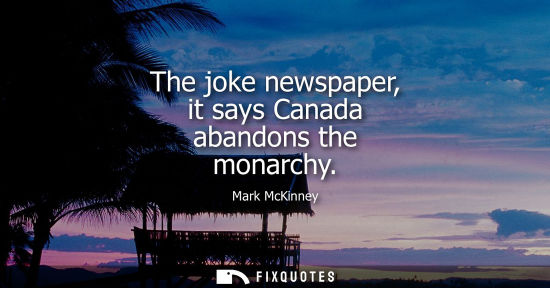 Small: The joke newspaper, it says Canada abandons the monarchy