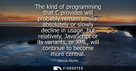 Small: The kind of programming that C provides will probably remain similar absolutely or slowly decline in us