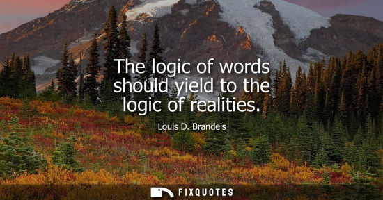 Small: The logic of words should yield to the logic of realities