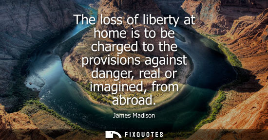 Small: The loss of liberty at home is to be charged to the provisions against danger, real or imagined, from a