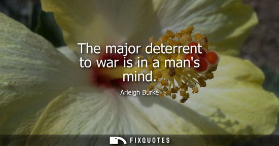 Small: The major deterrent to war is in a mans mind