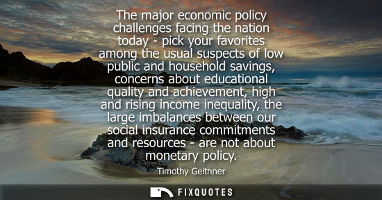 Small: The major economic policy challenges facing the nation today - pick your favorites among the usual susp