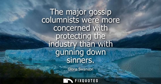 Small: The major gossip columnists were more concerned with protecting the industry than with gunning down sin