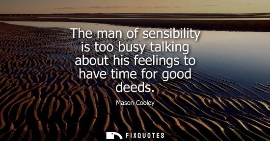 Small: The man of sensibility is too busy talking about his feelings to have time for good deeds