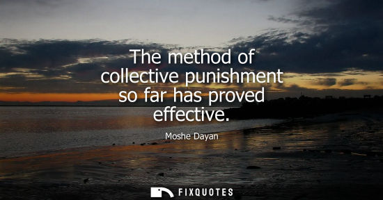 Small: The method of collective punishment so far has proved effective