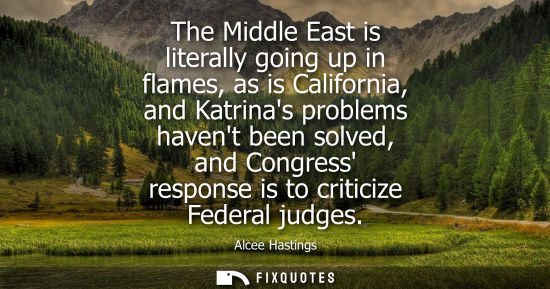 Small: The Middle East is literally going up in flames, as is California, and Katrinas problems havent been so
