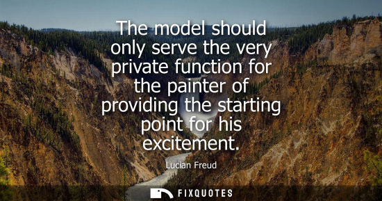 Small: The model should only serve the very private function for the painter of providing the starting point f