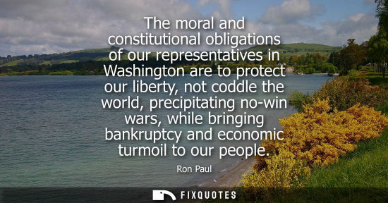 Small: The moral and constitutional obligations of our representatives in Washington are to protect our liberty, not 