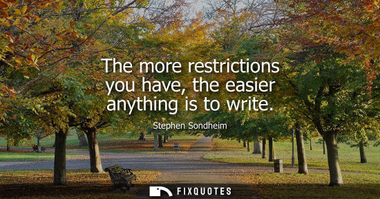 Small: The more restrictions you have, the easier anything is to write