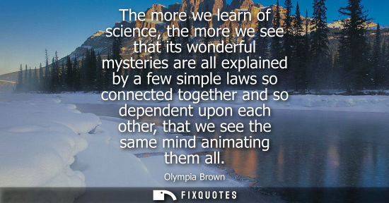 Small: The more we learn of science, the more we see that its wonderful mysteries are all explained by a few s