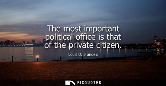 Small: The most important political office is that of the private citizen