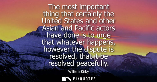 Small: The most important thing that certainly the United States and other Asian and Pacific actors have done 