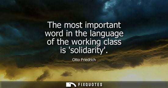 Small: The most important word in the language of the working class is solidarity