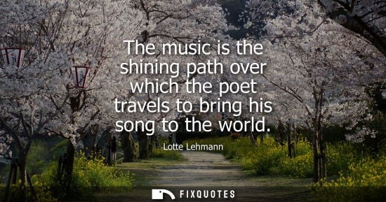 Small: The music is the shining path over which the poet travels to bring his song to the world