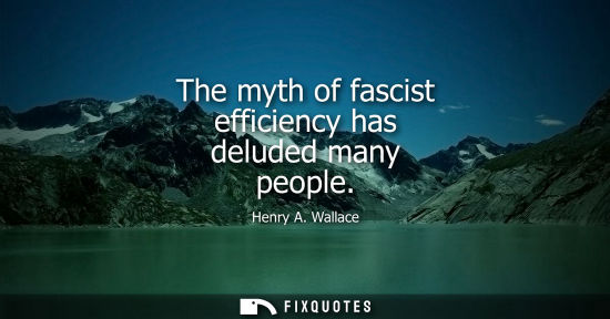 Small: The myth of fascist efficiency has deluded many people
