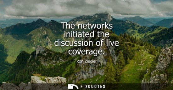 Small: The networks initiated the discussion of live coverage