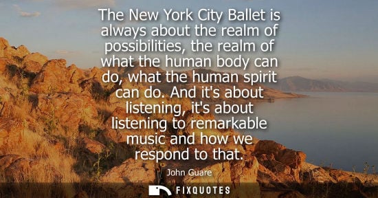Small: The New York City Ballet is always about the realm of possibilities, the realm of what the human body can do, 