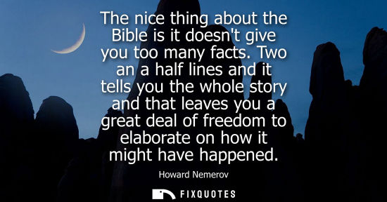 Small: The nice thing about the Bible is it doesnt give you too many facts. Two an a half lines and it tells you the 