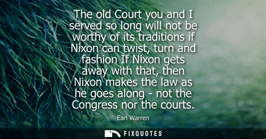 Small: The old Court you and I served so long will not be worthy of its traditions if Nixon can twist, turn an
