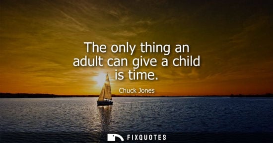 Small: The only thing an adult can give a child is time