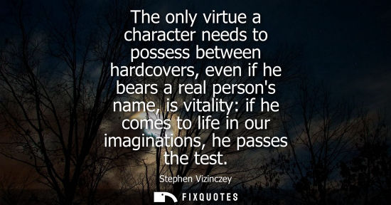 Small: The only virtue a character needs to possess between hardcovers, even if he bears a real persons name, 