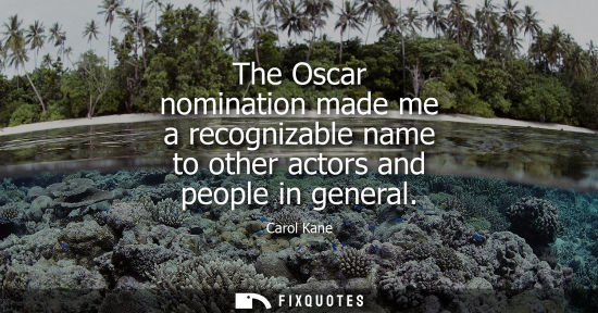 Small: The Oscar nomination made me a recognizable name to other actors and people in general
