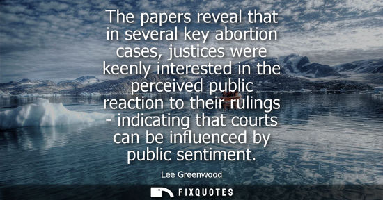 Small: The papers reveal that in several key abortion cases, justices were keenly interested in the perceived 