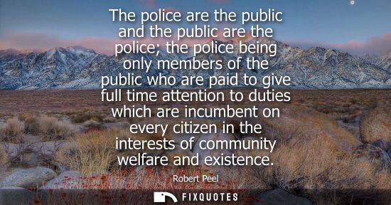 Small: The police are the public and the public are the police the police being only members of the public who are pa