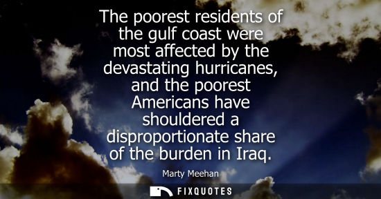 Small: The poorest residents of the gulf coast were most affected by the devastating hurricanes, and the poore