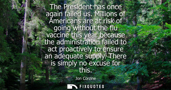 Small: The President has once again failed us. Millions of Americans are at risk of going without the flu vacc