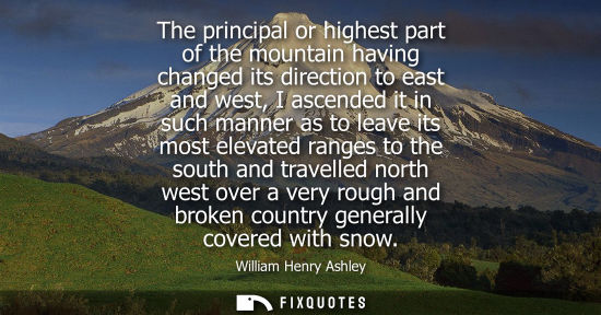 Small: The principal or highest part of the mountain having changed its direction to east and west, I ascended
