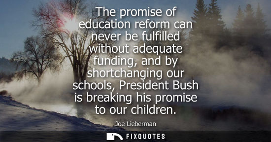 Small: The promise of education reform can never be fulfilled without adequate funding, and by shortchanging o