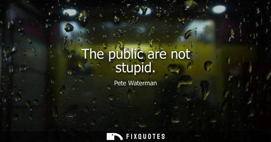 Small: The public are not stupid