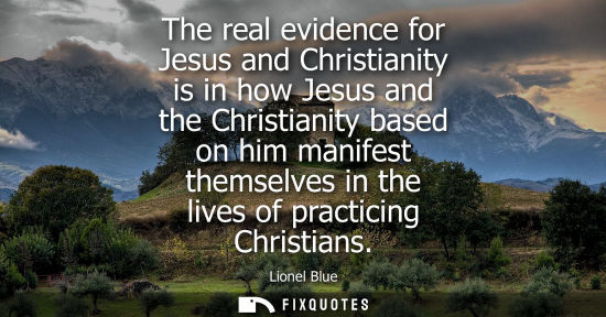Small: The real evidence for Jesus and Christianity is in how Jesus and the Christianity based on him manifest