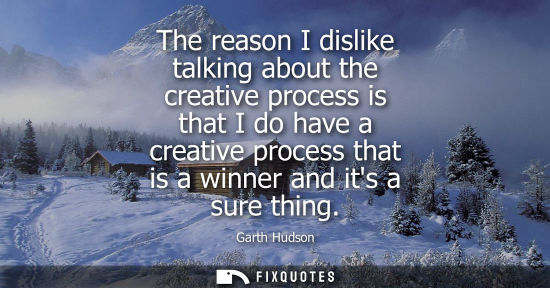 Small: The reason I dislike talking about the creative process is that I do have a creative process that is a 