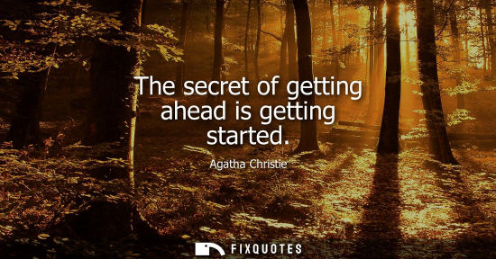 Small: The secret of getting ahead is getting started
