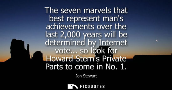 Small: The seven marvels that best represent mans achievements over the last 2,000 years will be determined by